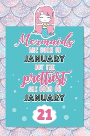 Cover of Mermaids Are Born In January But The Prettiest Are Born On January 21