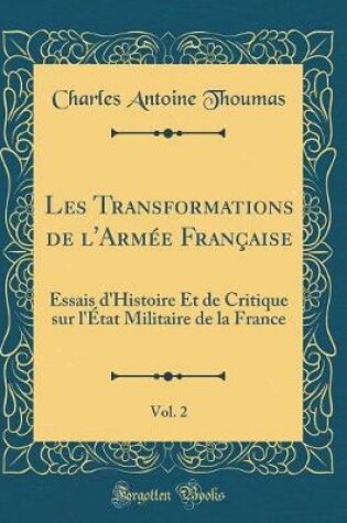 Cover of Les Transformations de l'Armee Francaise, Vol. 2