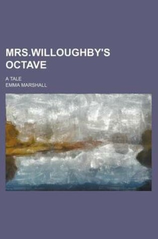 Cover of Mrs.Willoughby's Octave; A Tale