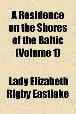 Book cover for A Residence on the Shores of the Baltic (Volume 1)