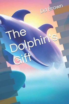 Book cover for The Dolphin's Gift