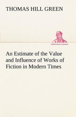 Book cover for An Estimate of the Value and Influence of Works of Fiction in Modern Times