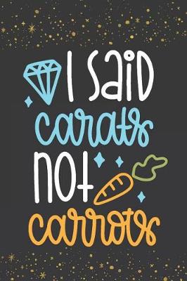 Book cover for I Said Carats Not Carrots