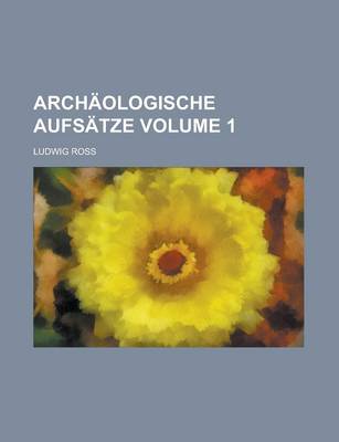 Book cover for Archaologische Aufsatze Volume 1