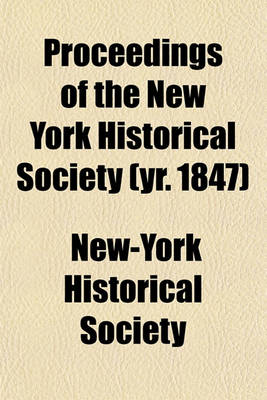 Book cover for Proceedings of the New York Historical Society (Yr. 1847)