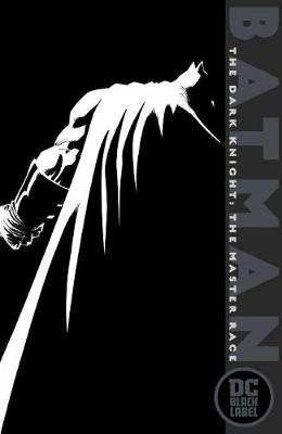 Book cover for Batman: The Dark Knight: The Master Race (DC Black Label Edition)