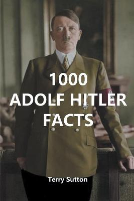 Book cover for 1000 Adolf Hitler Facts