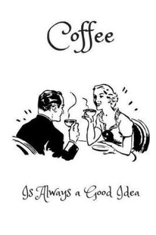 Cover of Coffee Is Always a Good Idea