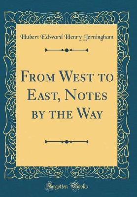 Book cover for From West to East, Notes by the Way (Classic Reprint)