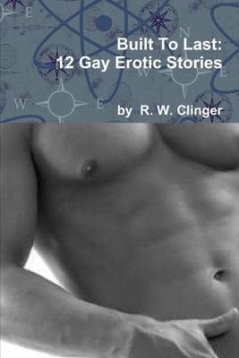 Book cover for Built To Last: 12 Gay Erotic Stories