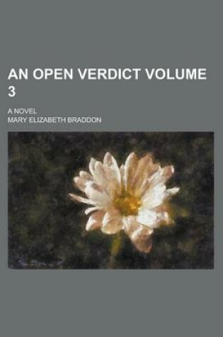 Cover of An Open Verdict; A Novel Volume 3