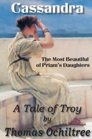 Cover of Cassandra, The Most Beautiful of Priam's Daughters