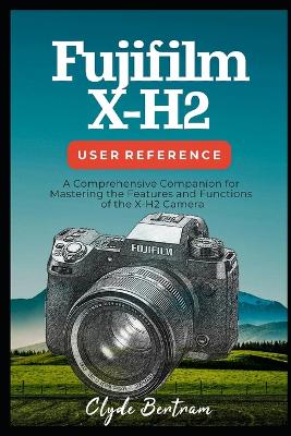 Cover of Fujifilm X-H2 User Reference