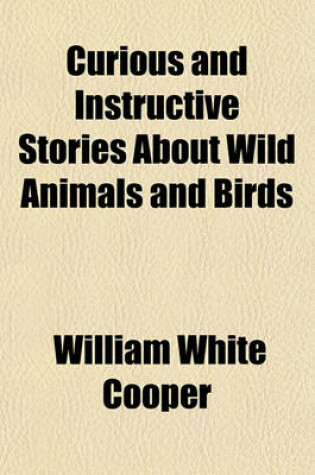 Cover of Curious and Instructive Stories about Wild Animals and Birds