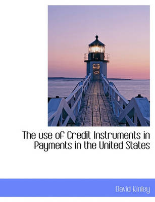 Book cover for The Use of Credit Instruments in Payments in the United States