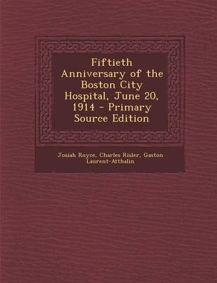 Book cover for Fiftieth Anniversary of the Boston City Hospital, June 20, 1914 - Primary Source Edition