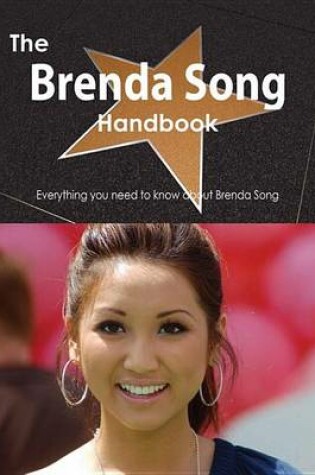 Cover of The Brenda Song Handbook - Everything You Need to Know about Brenda Song