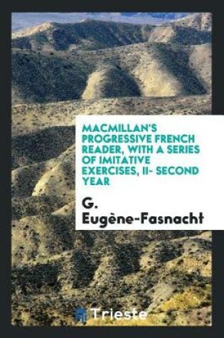 Cover of Macmillan's Progressive French Reader, with a Series of Imitative Exercises, II- Second Year