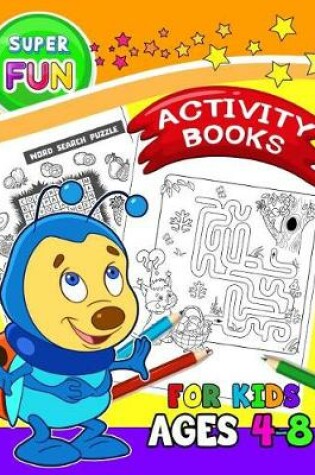 Cover of Super FUN Activity books for Kids Ages 4-8