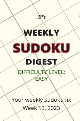Cover of Bp's Weekly Sudoku Digest - Difficulty Easy - Week 13, 2023
