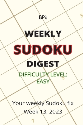 Cover of Bp's Weekly Sudoku Digest - Difficulty Easy - Week 13, 2023