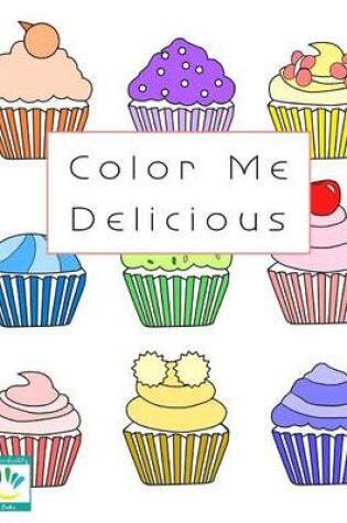 Cover of Color me delicious Coloring Book