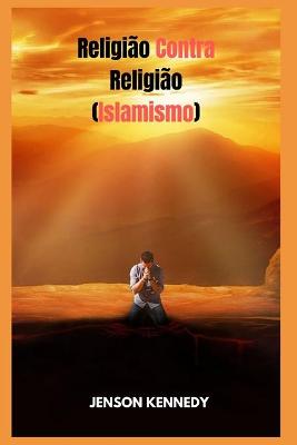 Book cover for Religiao Contra Religiao (Islamismo)