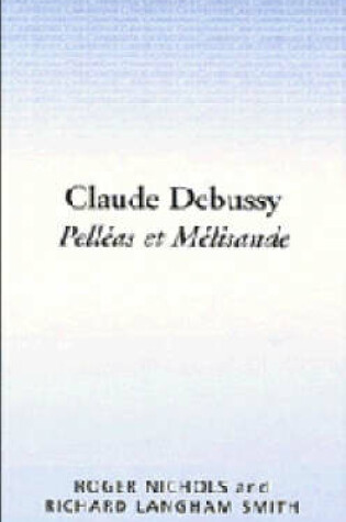 Cover of Claude Debussy: Pelleas et Melisande