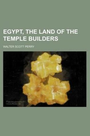 Cover of Egypt, the Land of the Temple Builders