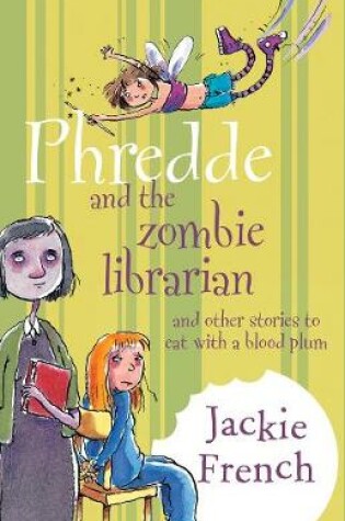 Cover of Phredde and the Zombie Librarian and Other Stories to Eat with a Blood Plum