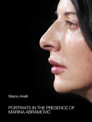 Book cover for Marco Anelli: Portraits in the Presence of Marina Abramovic