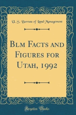 Cover of Blm Facts and Figures for Utah, 1992 (Classic Reprint)