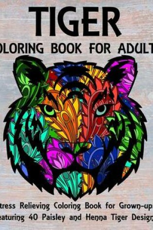 Cover of Tiger Coloring Book for Adults