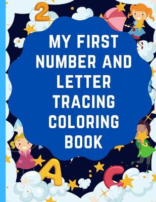 Book cover for My first number and letter tracing Coloring book