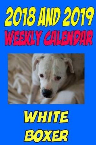 Cover of 2018 and 2019 Weekly Calendar White Boxer