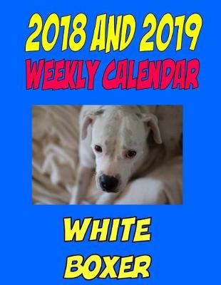Book cover for 2018 and 2019 Weekly Calendar White Boxer
