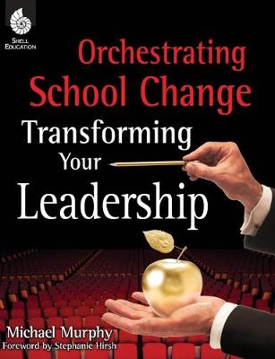 Book cover for Orchestrating School Change: Transforming Your Leadership