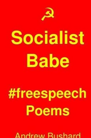 Cover of Socialist Babe #freespeech Poems