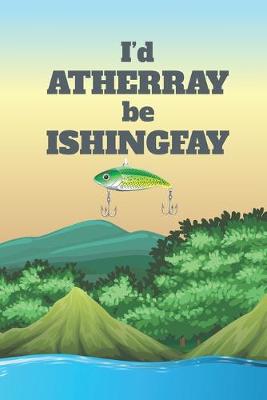 Book cover for I'd Atherray Be Ishingfay