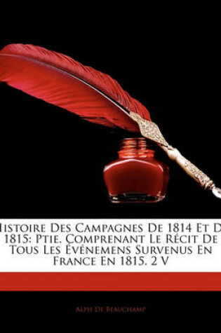 Cover of Histoire Des Campagnes de 1814 Et de 1815