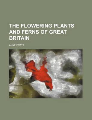 Book cover for The Flowering Plants and Ferns of Great Britain