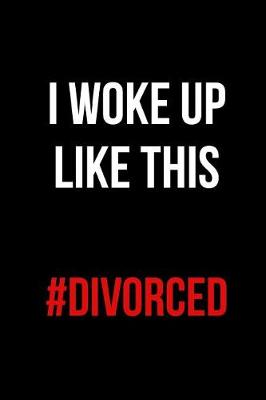 Book cover for I Woke Up Like This #Divorced