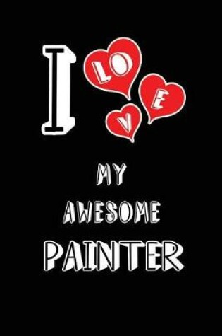 Cover of I Love My Awesome Painter
