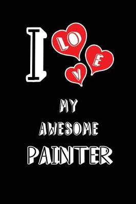 Book cover for I Love My Awesome Painter