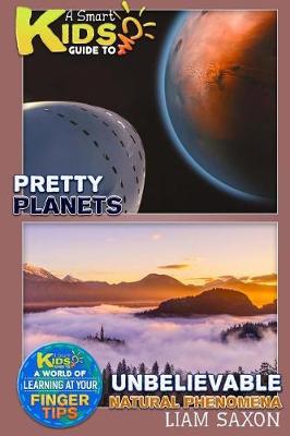 Book cover for A Smart Kids Guide to Pretty Planets Unbelievable Natural Phenomena