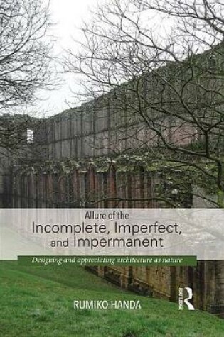 Cover of Allure of the Incomplete, Imperfect, and Impermanent