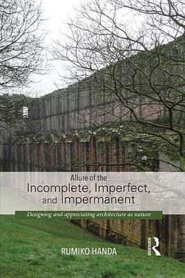 Book cover for Allure of the Incomplete, Imperfect, and Impermanent