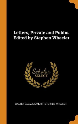 Book cover for Letters, Private and Public. Edited by Stephen Wheeler