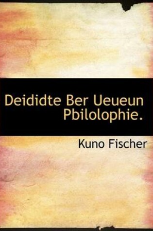 Cover of Deididte Ber Ueueun Pbilolophie.