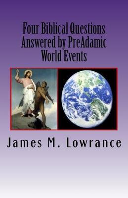 Book cover for Four Biblical Questions Answered by PreAdamic World Events